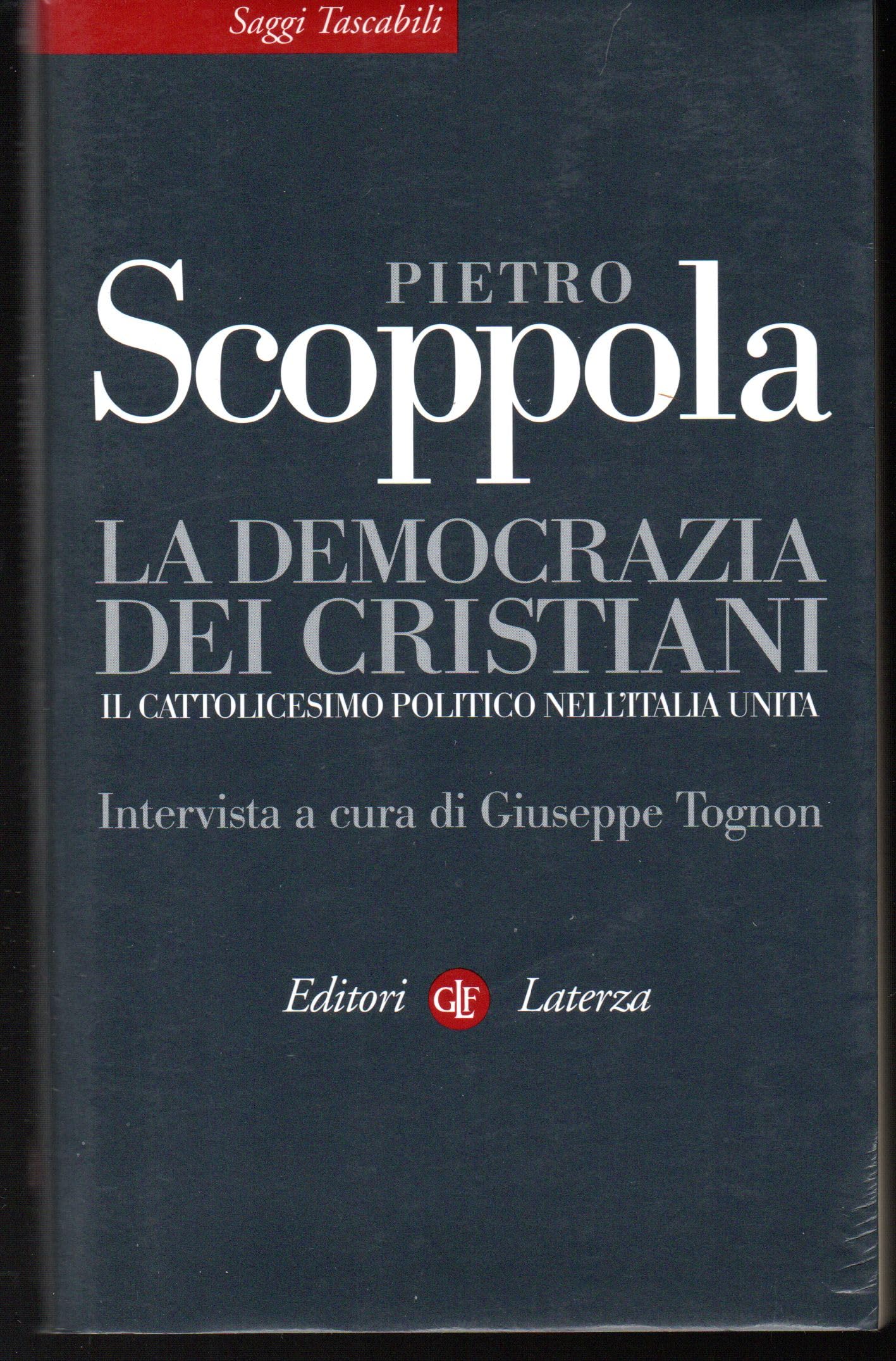 La democrazia dei cristiani. Il cattolicesimo politico nell'Italia unita book