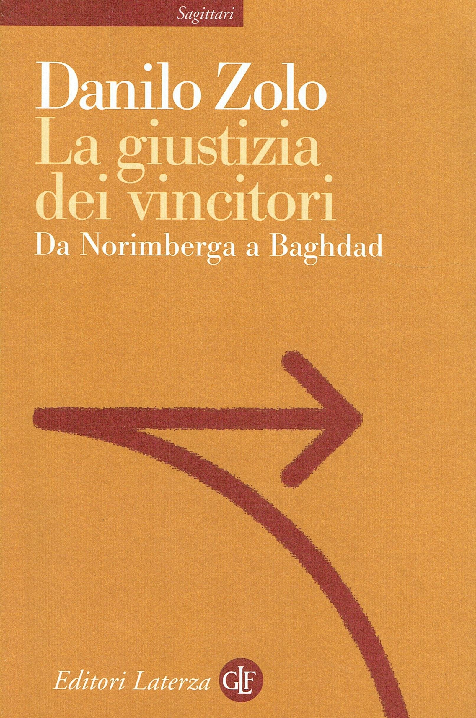 La giustizia dei vincitori. Da Norimberga a Baghdad (Sagittari Laterza) Politics & History