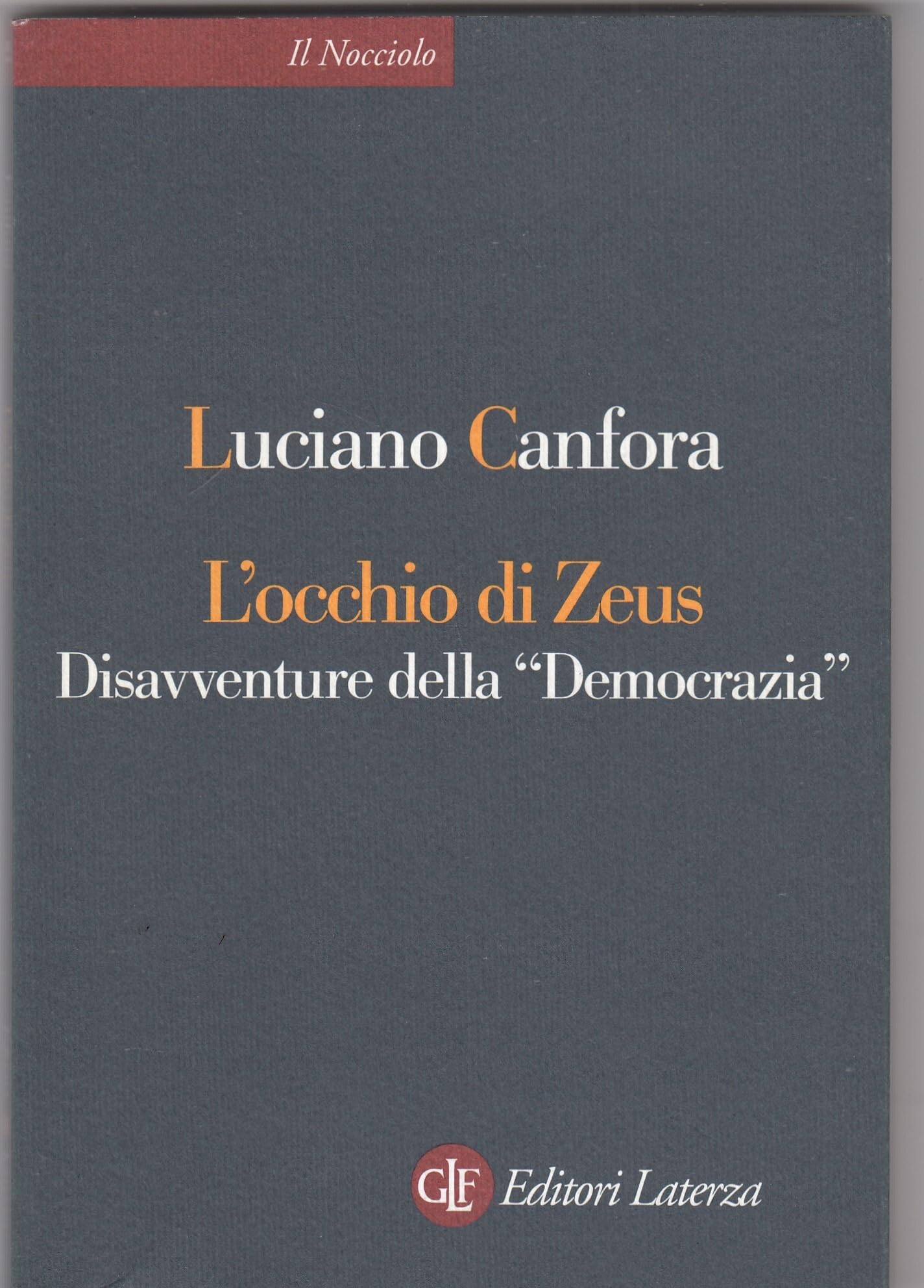 L'occhio di Zeus. Disavventure della «Democrazia» (Il nocciolo) Politics & History