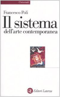 Il sistema dell'arte contemporanea. Produzione artistica, mercato, musei (Universale Laterza) Film, Art & Culture