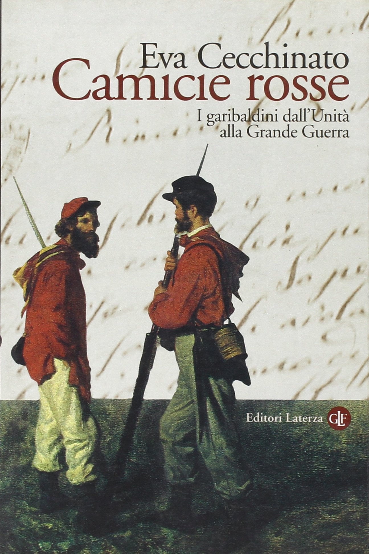 Camicie rosse. I garibaldini dall'unità alla Grande Guerra (Quadrante Laterza) Politics & History