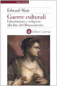 Guerre culturali. Libertinismo e religione alla fine del Rinascimento Politics & History
