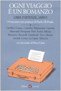 Ogni viaggio è un romanzo. Libri, partenze, arrivi. 19 incontri con scrittori di Paolo Di Paolo book