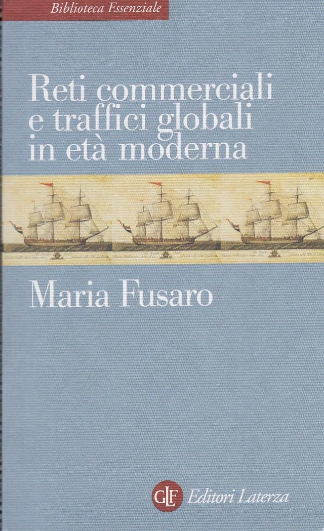 Reti commerciali e traffici globali in età moderna (Biblioteca essenziale Laterza) Social Sciences