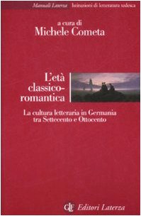 L'età classico-romantica. La cultura letteraria in Germania tra Settecento e Ottocento book