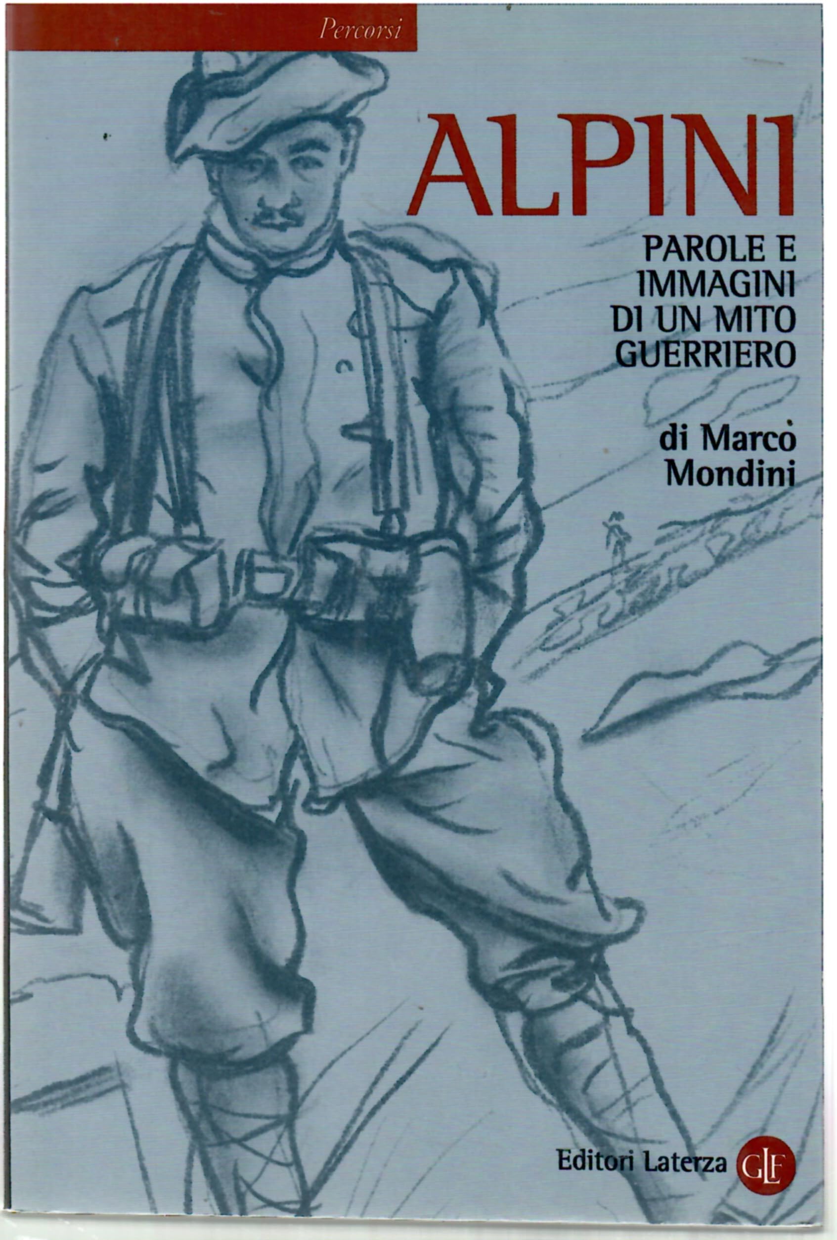 Alpini. Parole e immagini di un mito guerriero (Percorsi Laterza) Social Sciences