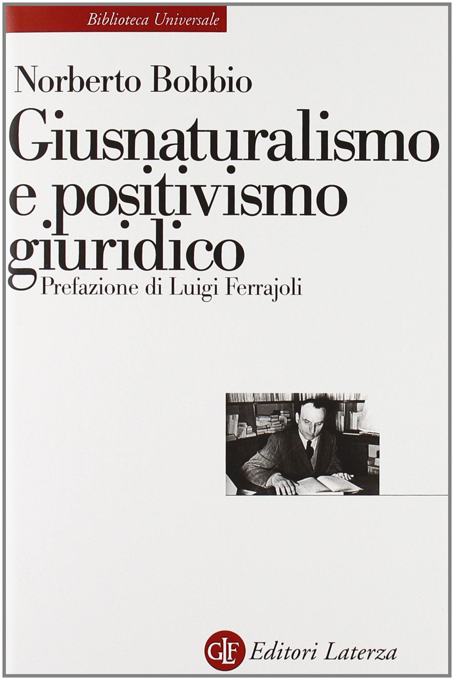 Giusnaturalismo e positivismo giuridico (Biblioteca universale Laterza) Law
