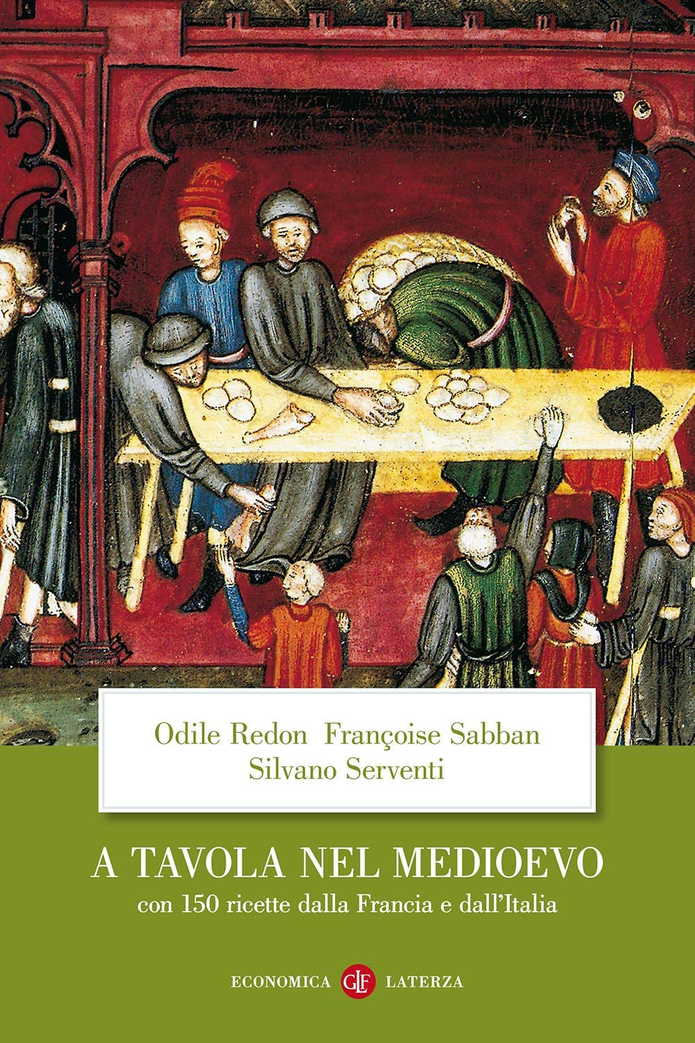A tavola nel Medioevo. Con 150 ricette dalla Francia e dall'Italia (Economica Laterza) Books
