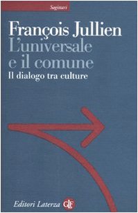 L'universale e il comune. Il dialogo tra culture (Sagittari Laterza) Philosophy