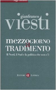 Mezzogiorno a tradimento. Il Nord, il Sud e la politica che non c'è Business, Finance & Career