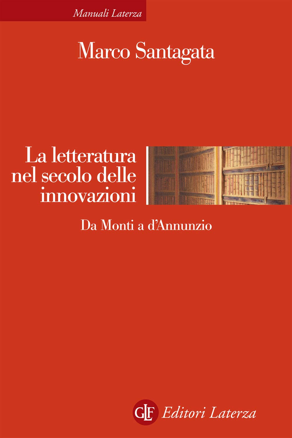 La letteratura nel secolo delle innovazioni. Da Monti a D'Annunzio Contemporary literature