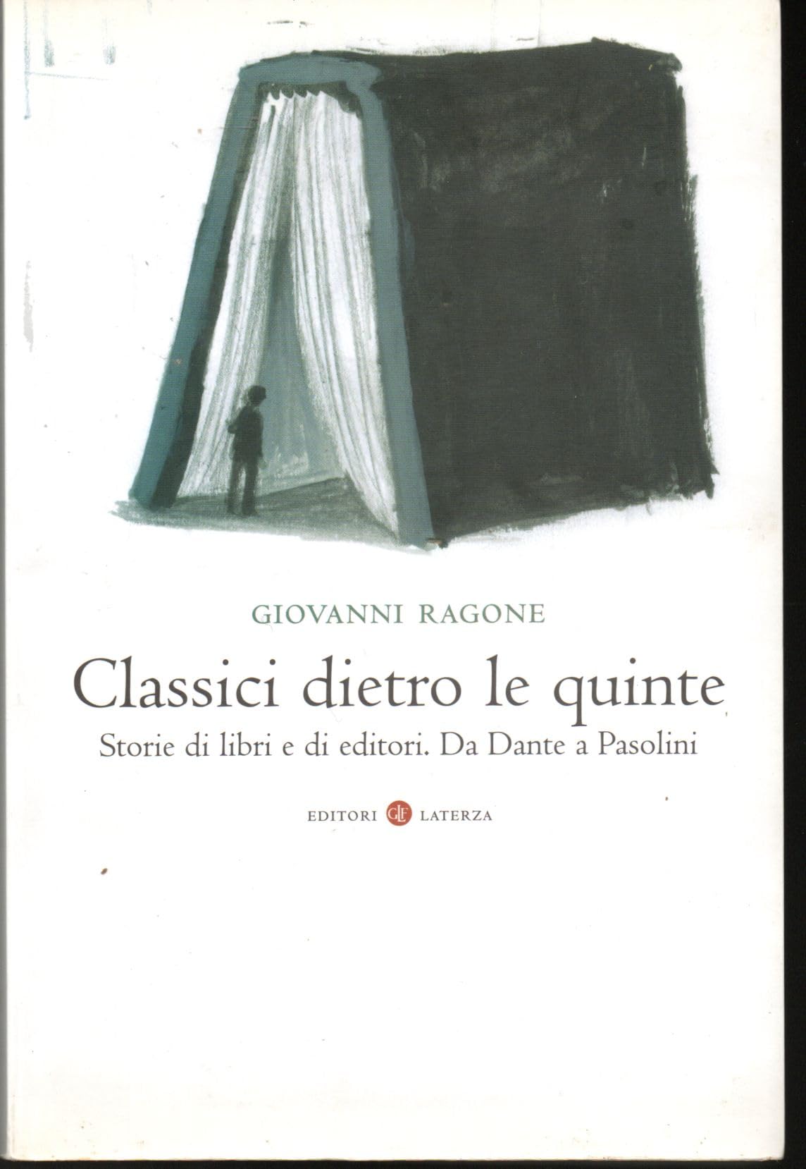 Classici dietro le quinte. Storie di libri e di editori. Da Dante a Pasolini (I Robinson. Letture) Media & Communication
