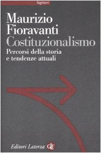 Costituzionalismo. Percorsi della storia e tendenze attuali (Sagittari Laterza) Politics & History