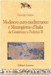 Medioevo euro-mediterraneo e Mezzogiorno d'Italia da Giustiniano a Federico II (Centro europeo studi normanni) Politics & History