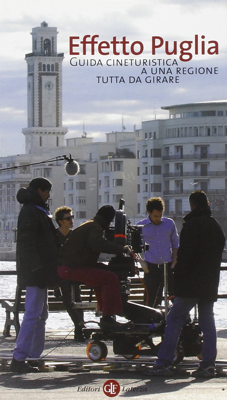 Effetto Puglia. Guida cineturistica a una regione tutta da girare book