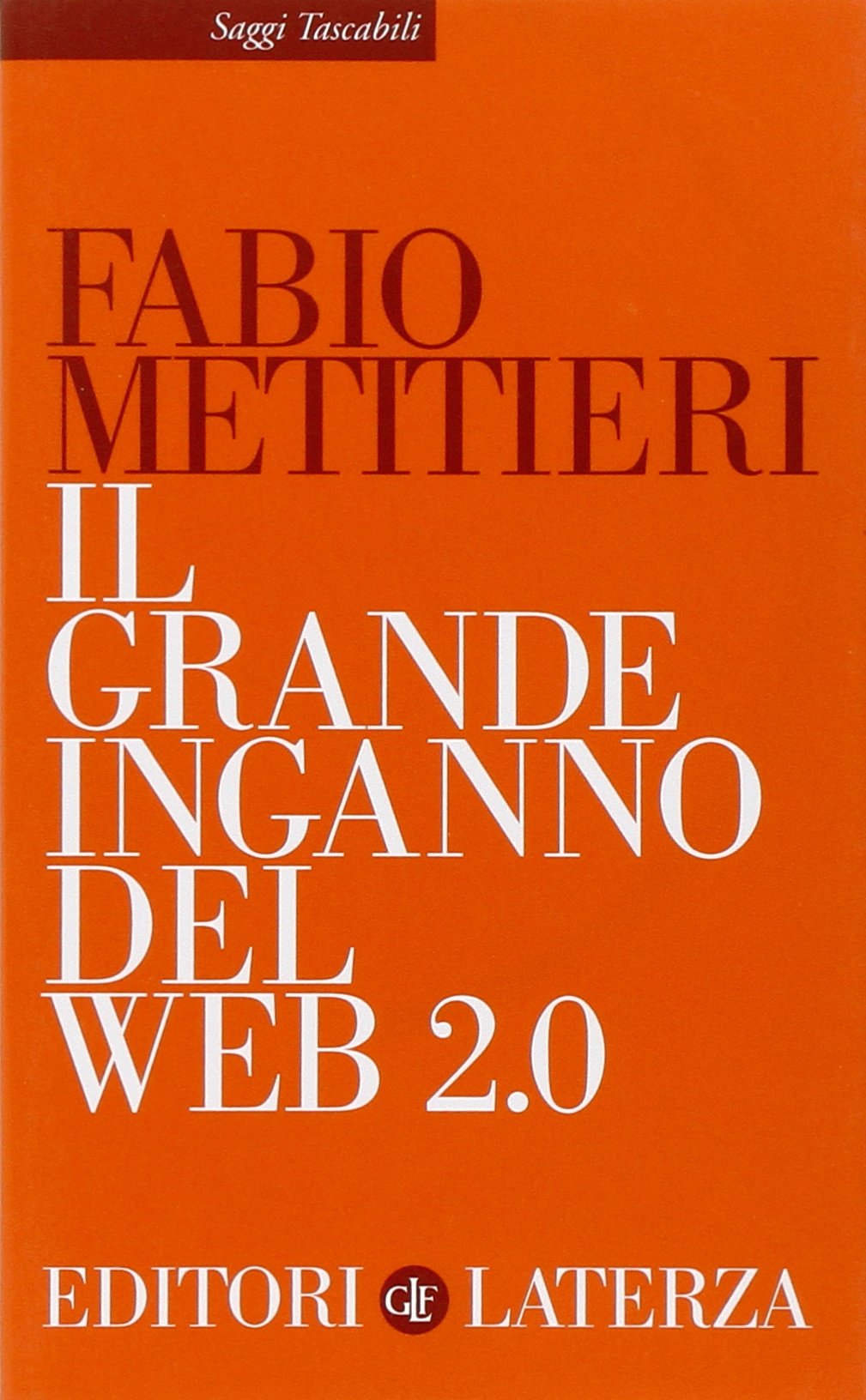 Il grande inganno del Web 2.0 (Saggi tascabili Laterza) Media & Communication