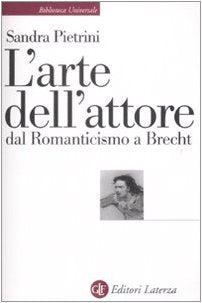 L'arte dell'attore dal Romanticismo a Brecht book