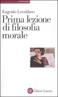 Prima lezione di filosofia morale (Universale Laterza) Philosophy