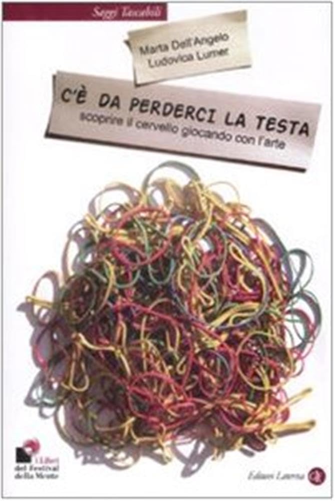 C'è da perderci la testa. Scoprire il cervello giocando con l'arte book