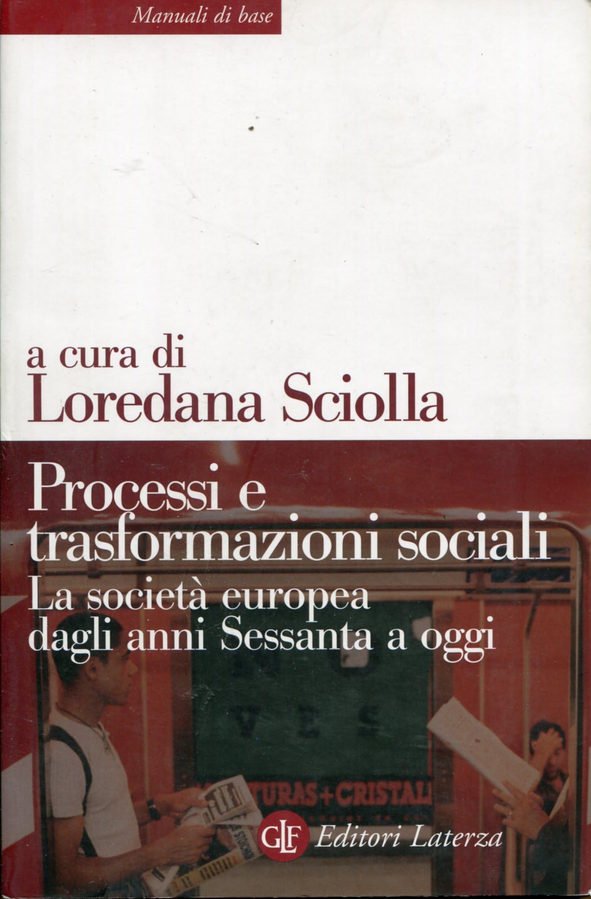 Processi e trasformazioni sociali. La società europea dagli anni Sessanta a oggi (Manuali di base) Books