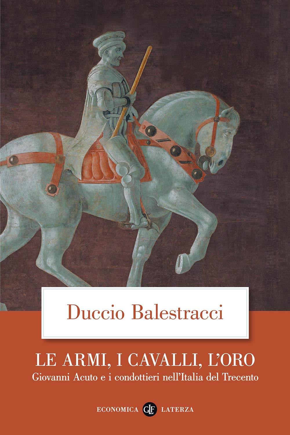 Le armi, i cavalli, l'oro. Giovanni Acuto e i condottieri nell'Italia del Trecento book