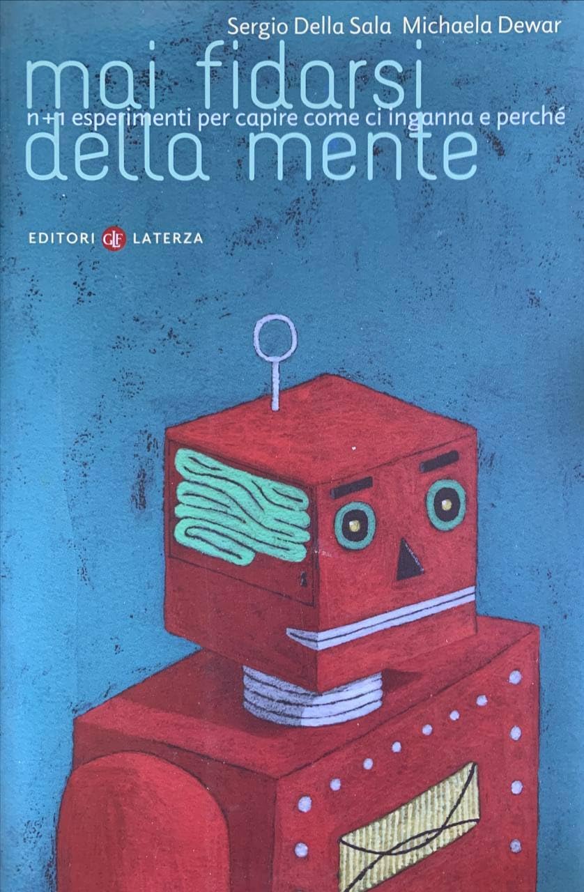 Mai fidarsi della mente. N+1 esperimenti per capire come ci inganna e perché (I Robinson. Letture) Medicine