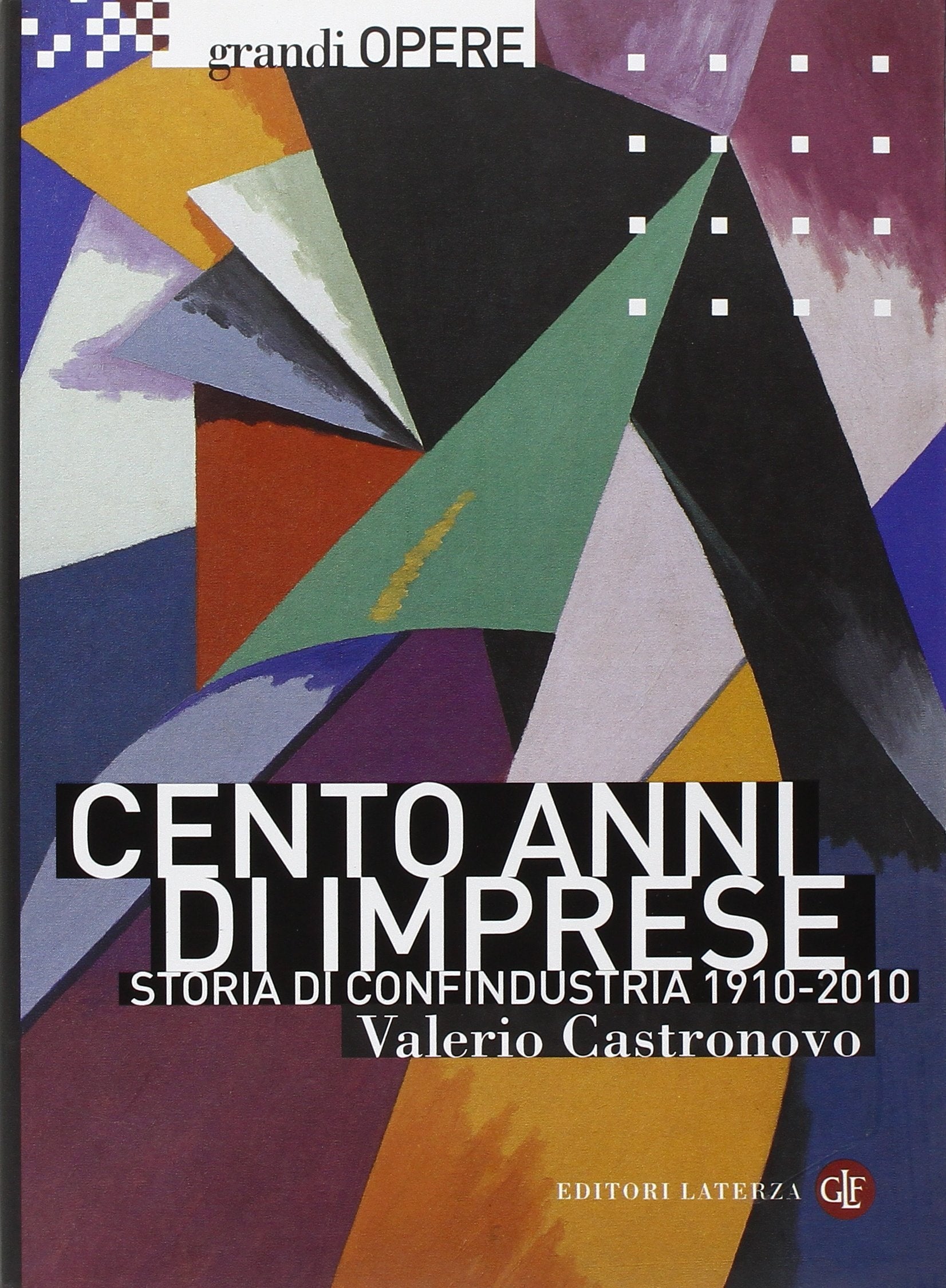 Cento anni di imprese. Storia di Confindustria 1910-2010 Business, Finance & Career
