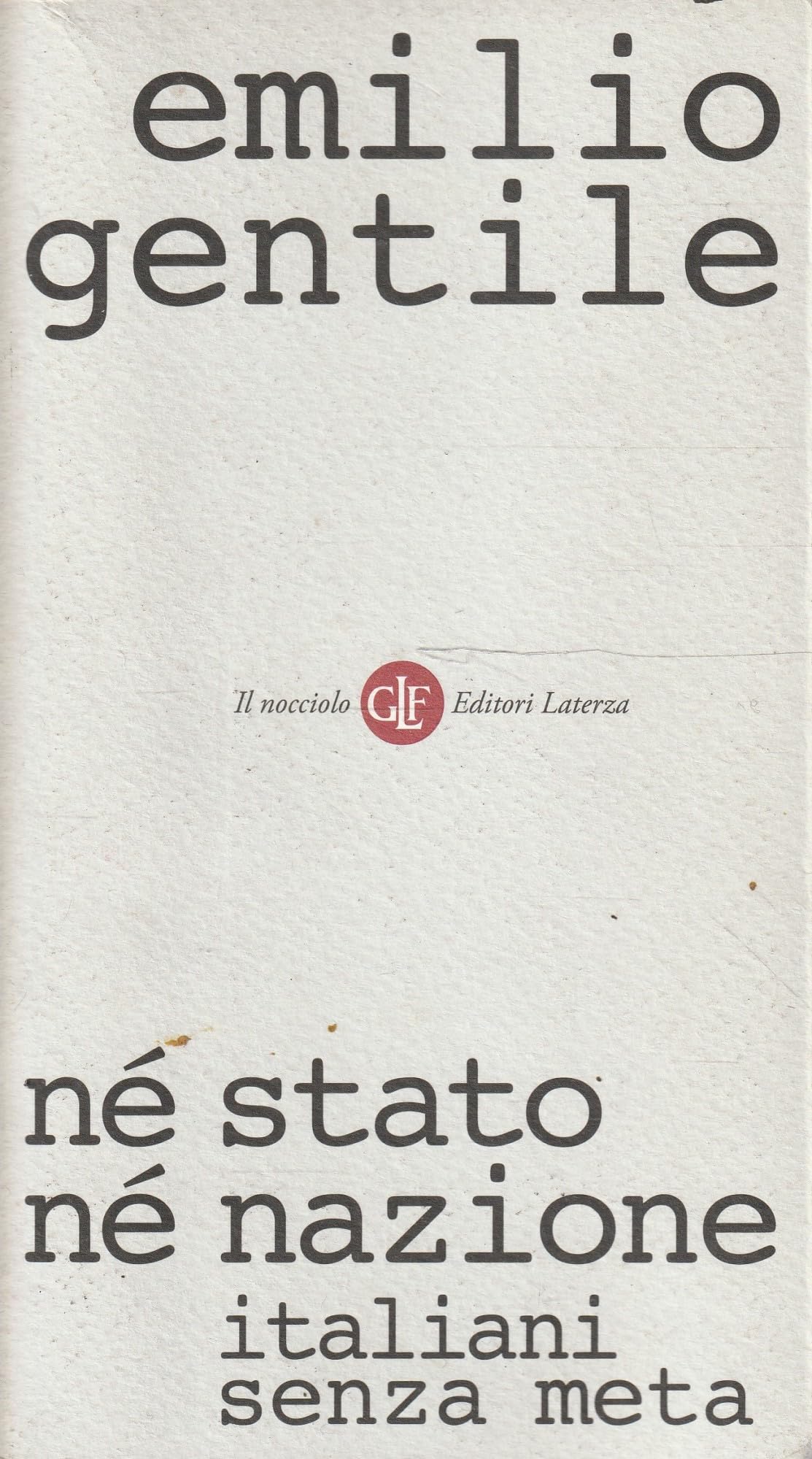 Né stato né nazione. Italiani senza meta Politics & History