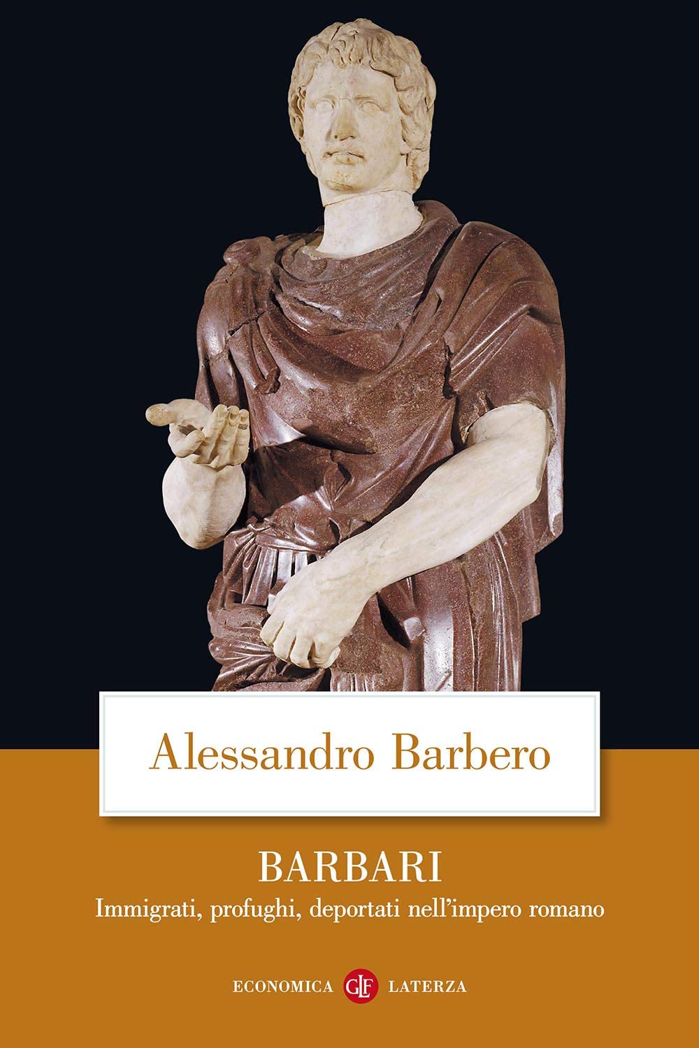 Barbari. Immigrati, profughi, deportati nell'impero romano Politics & History