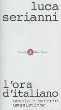 L'ora d'italiano. Scuola e materie umanistiche (Il nocciolo) Social Sciences