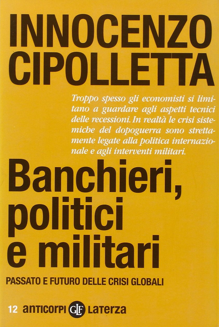 Banchieri, politici e militari. Passato e futuro delle crisi Globali (Anticorpi) Business, Finance & Career