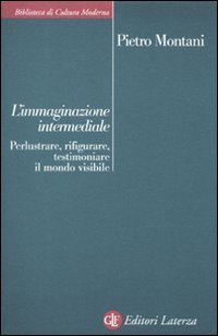 L'immaginazione intermediale. Perlustrare, rifigurare, testimoniare il mondo visibile book