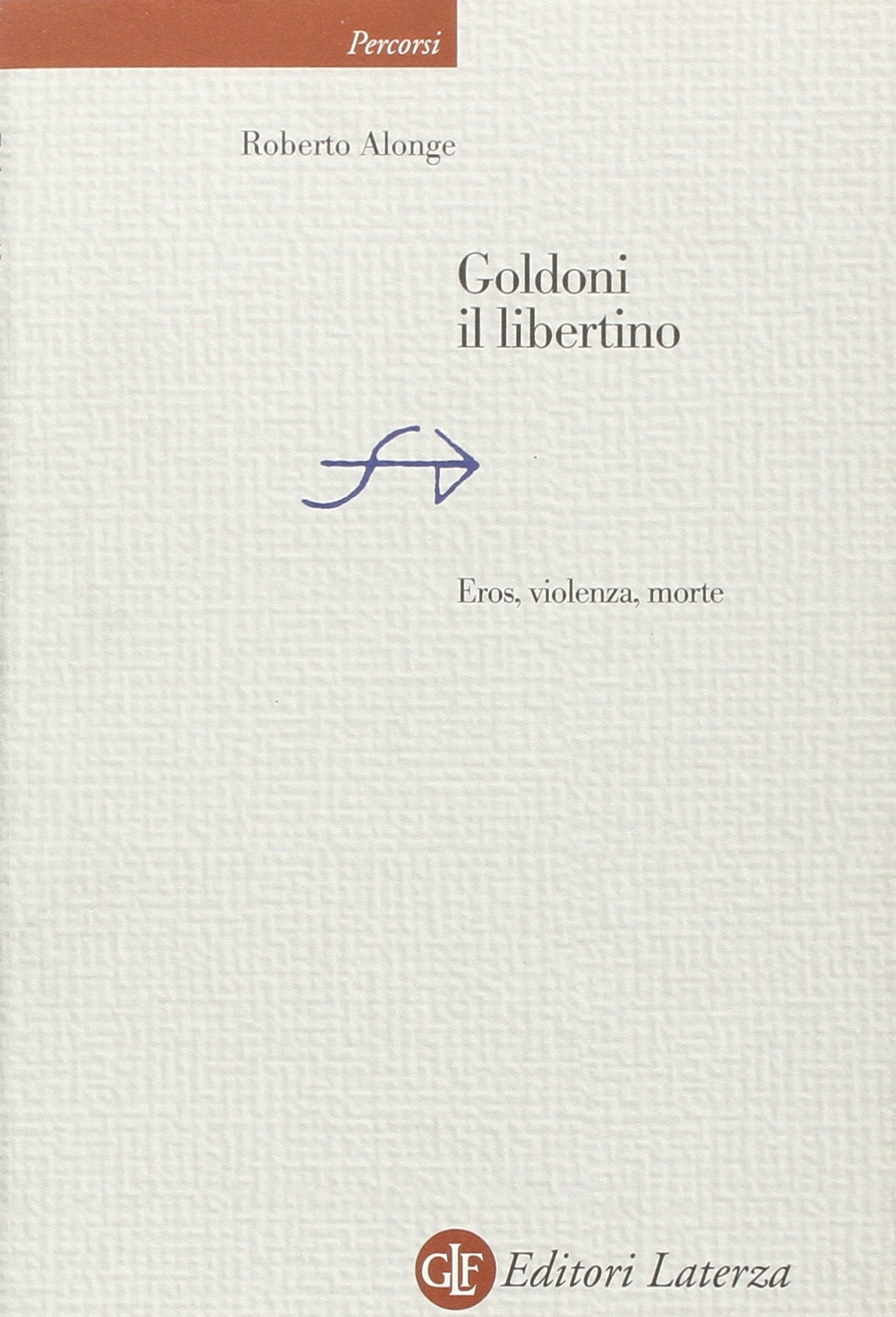Goldoni il libertino. Eros, violenza, morte book