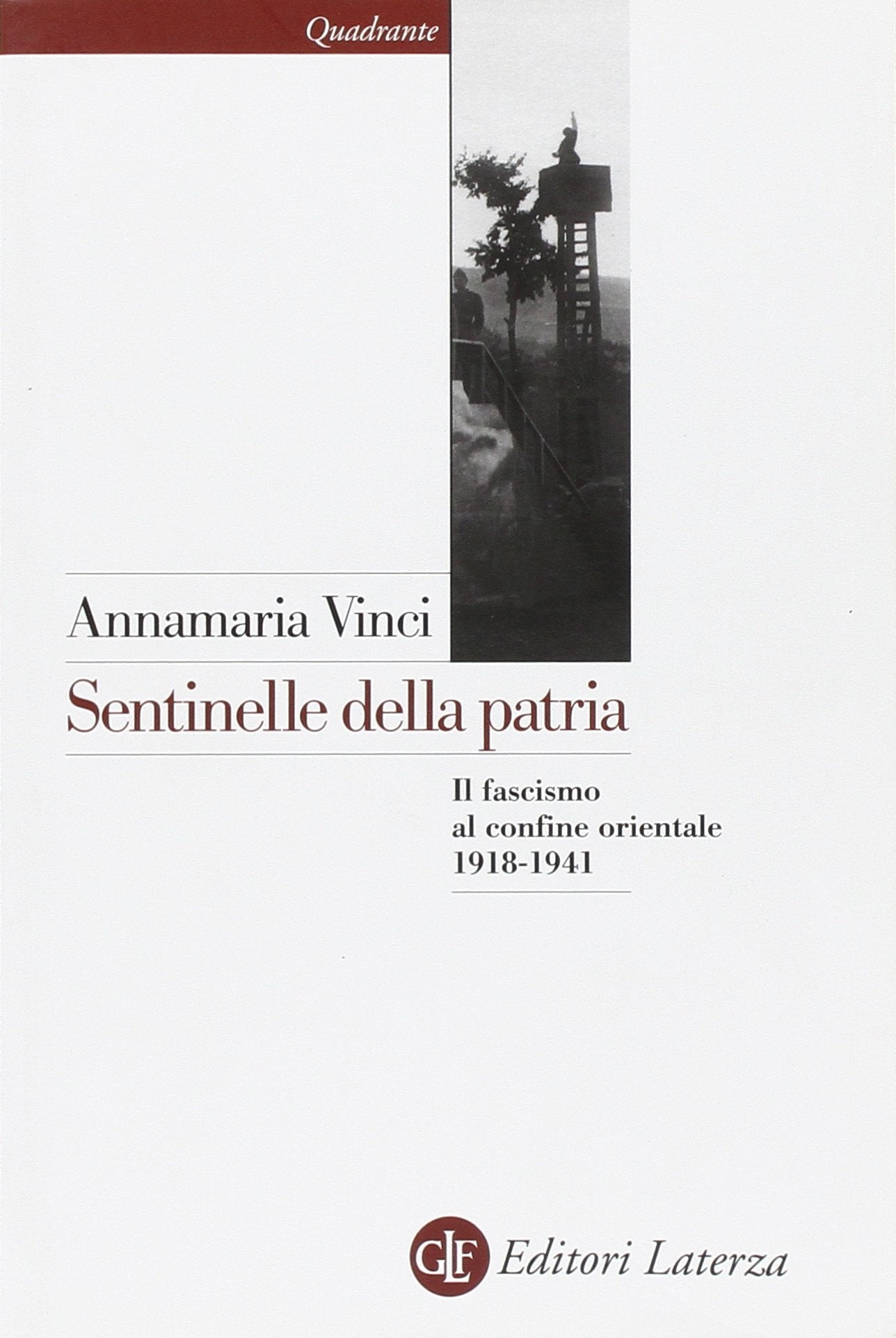 Sentinelle della patria. Il fascismo al confine orientale 1918-1941 Social Sciences