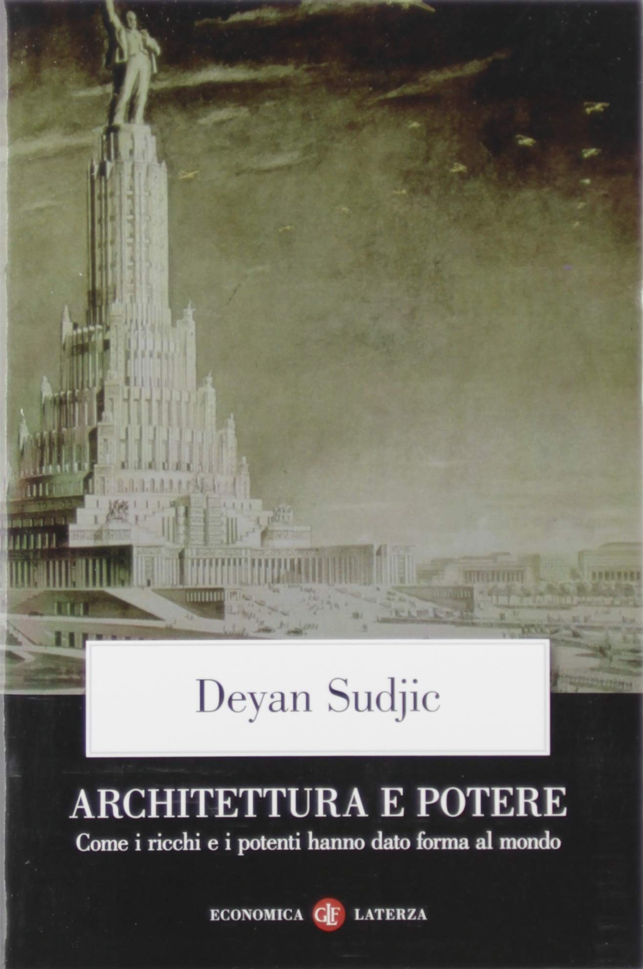 Architettura e potere. Come i ricchi e i potenti hanno dato forma al mondo book