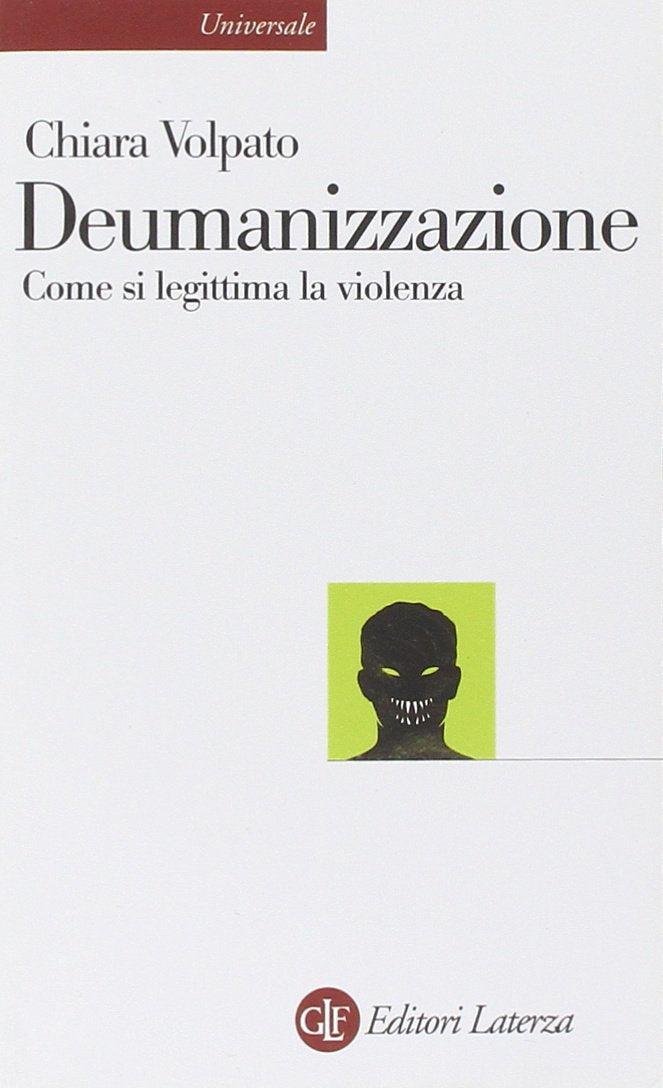 Deumanizzazione. Come si legittima la violenza book