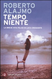Tempo niente. La breve vita felice di Luca Crescente book