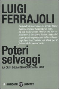 Poteri selvaggi. La crisi della democrazia italiana book