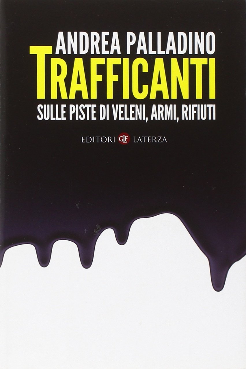 Trafficanti. Sulle piste di veleni, armi, rifiuti Social Sciences