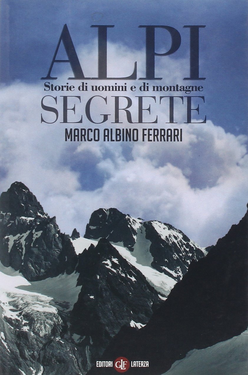 Alpi segrete. Storie di uomini e di montagne (I Robinson. Letture) Leisure, Home & Garden