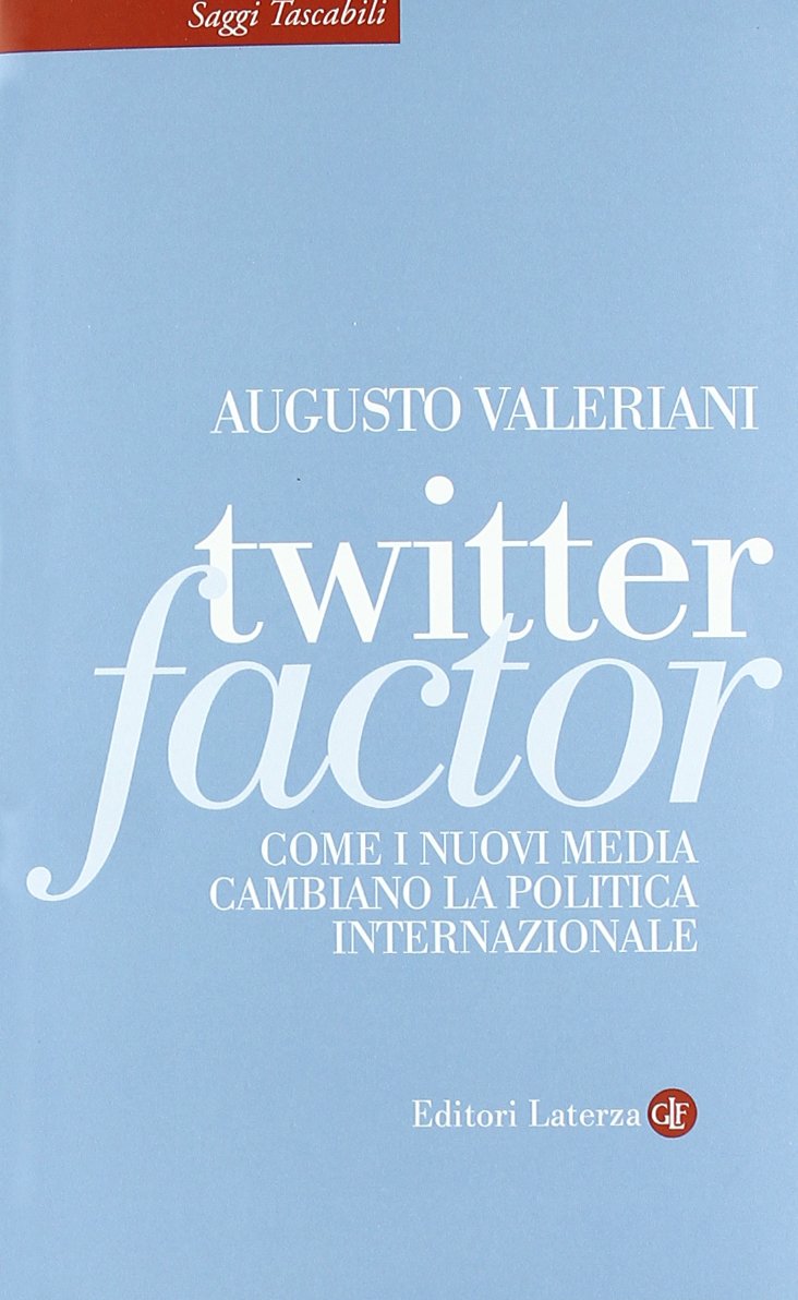 Twitter factor. Come i nuovi media cambiano la politica internazionale book