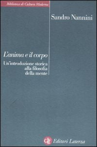 L' anima e il corpo. Un'introduzione storica alla filosofia della mente Philosophy