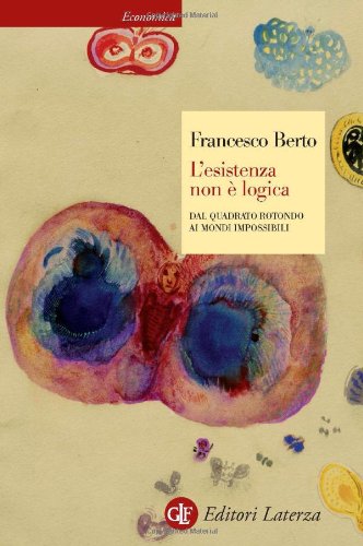 L'esistenza non è logica. Dal quadrato rotondo ai mondi impossibili book