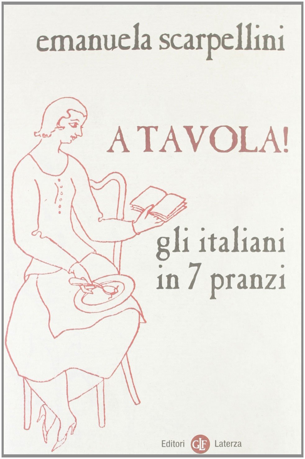 A tavola! Gli italiani in 7 pranzi Books