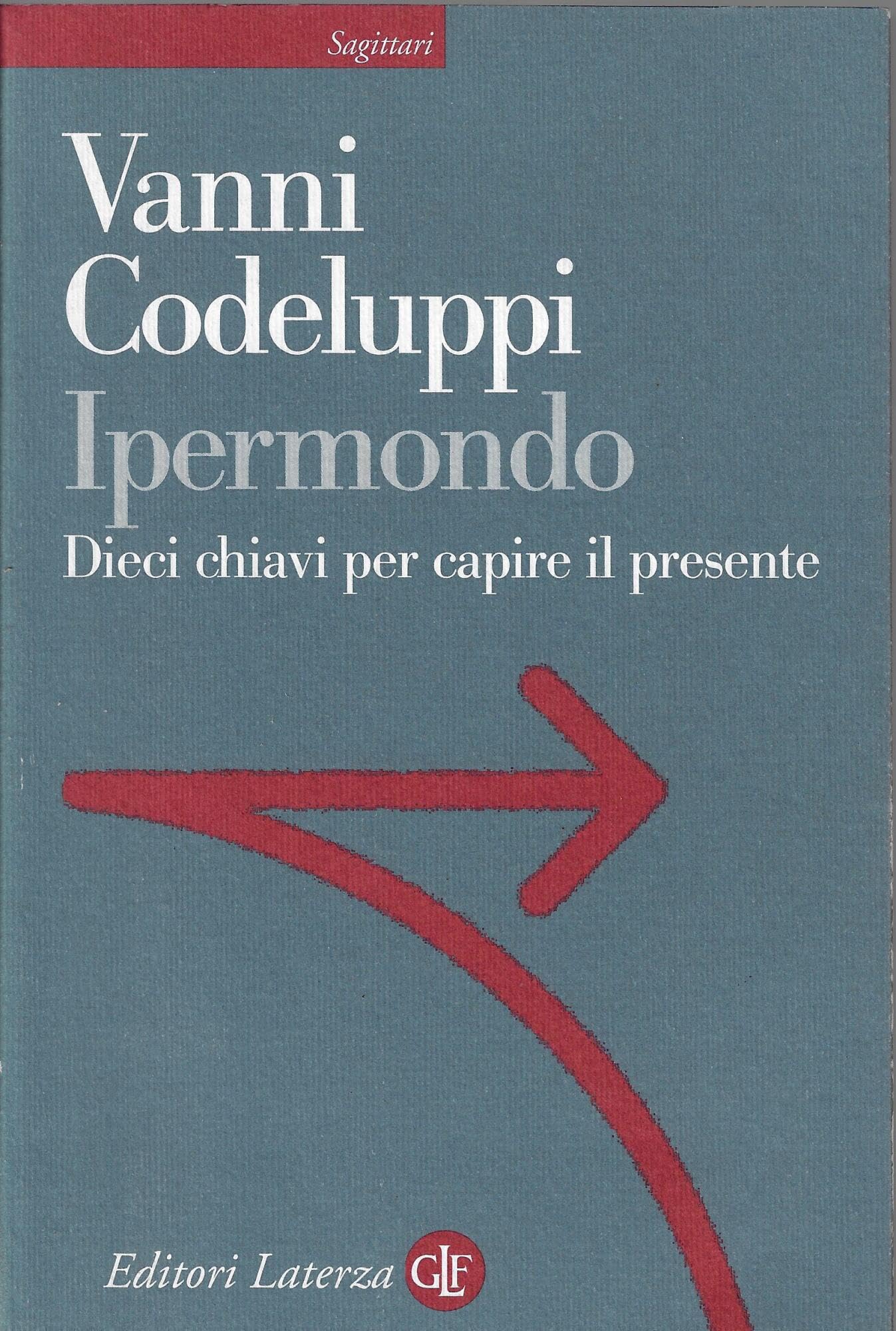 Ipermondo. Dieci chiavi per capire il presente (Sagittari Laterza) Books