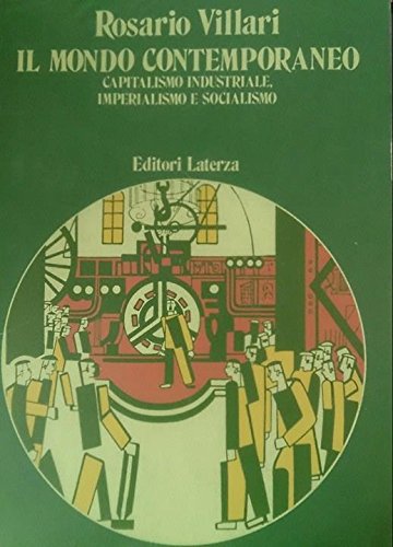Il mondo contemporaneo. Capitalismo industriale, imperialismo e socialismo. Per gli Ist. Tecnici book