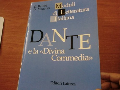 Dante e la «Divina Commedia». Per le Scuole superiori (Moduli di letteratura italiana) Professional & Reference Books