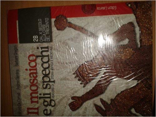 Il mosaico e gli specchi. Percorsi di storia antica e medievale. Per le Scuole superiori. Dall'età tardo antica all'impero carolingio-Dal X secolo alla crisi del Trecento (Vol. 2) book
