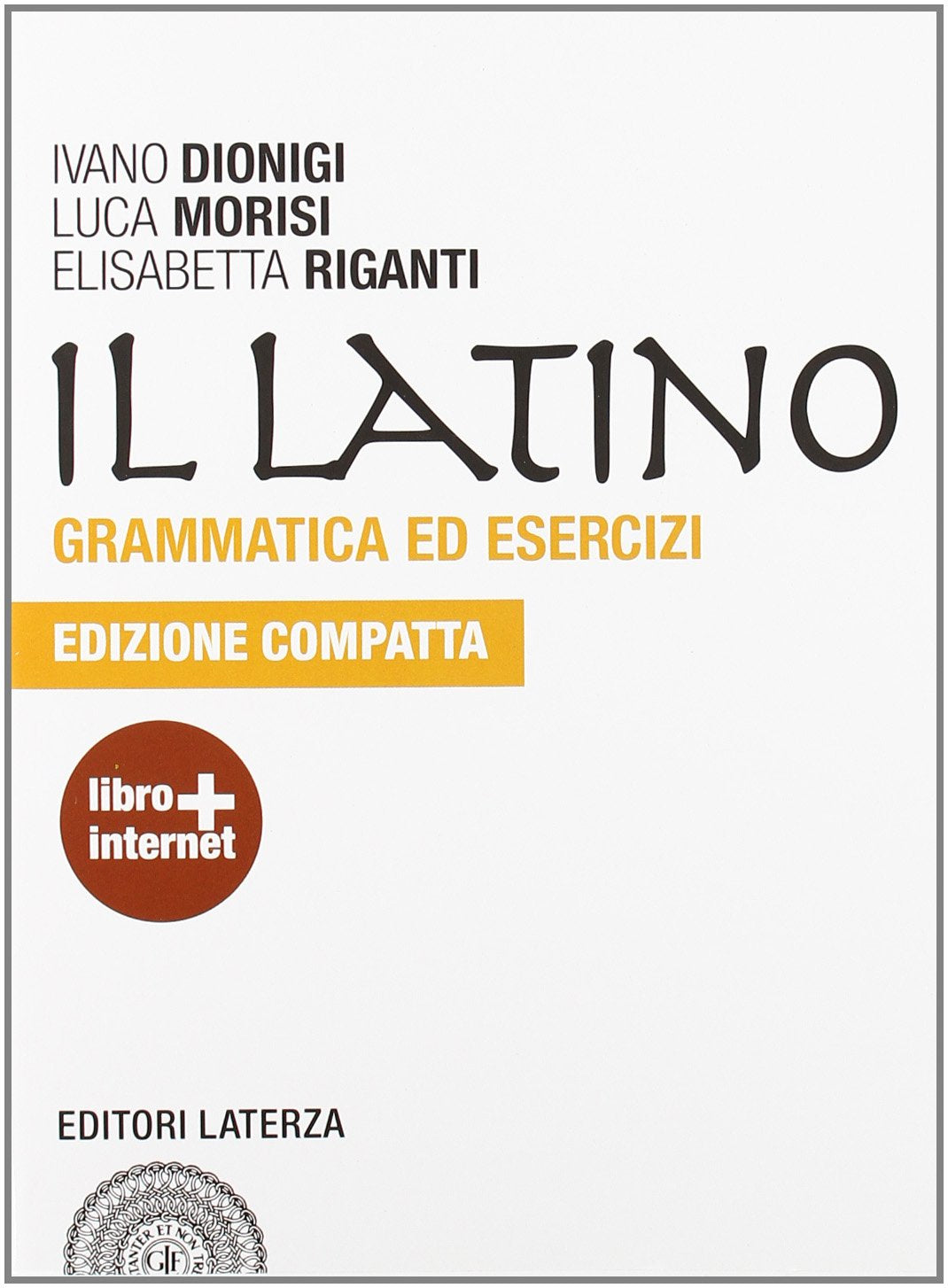 Il latino. Grammatica ed esercizi. Ediz. compatta. Per le Scuole superiori. Con espansione online book