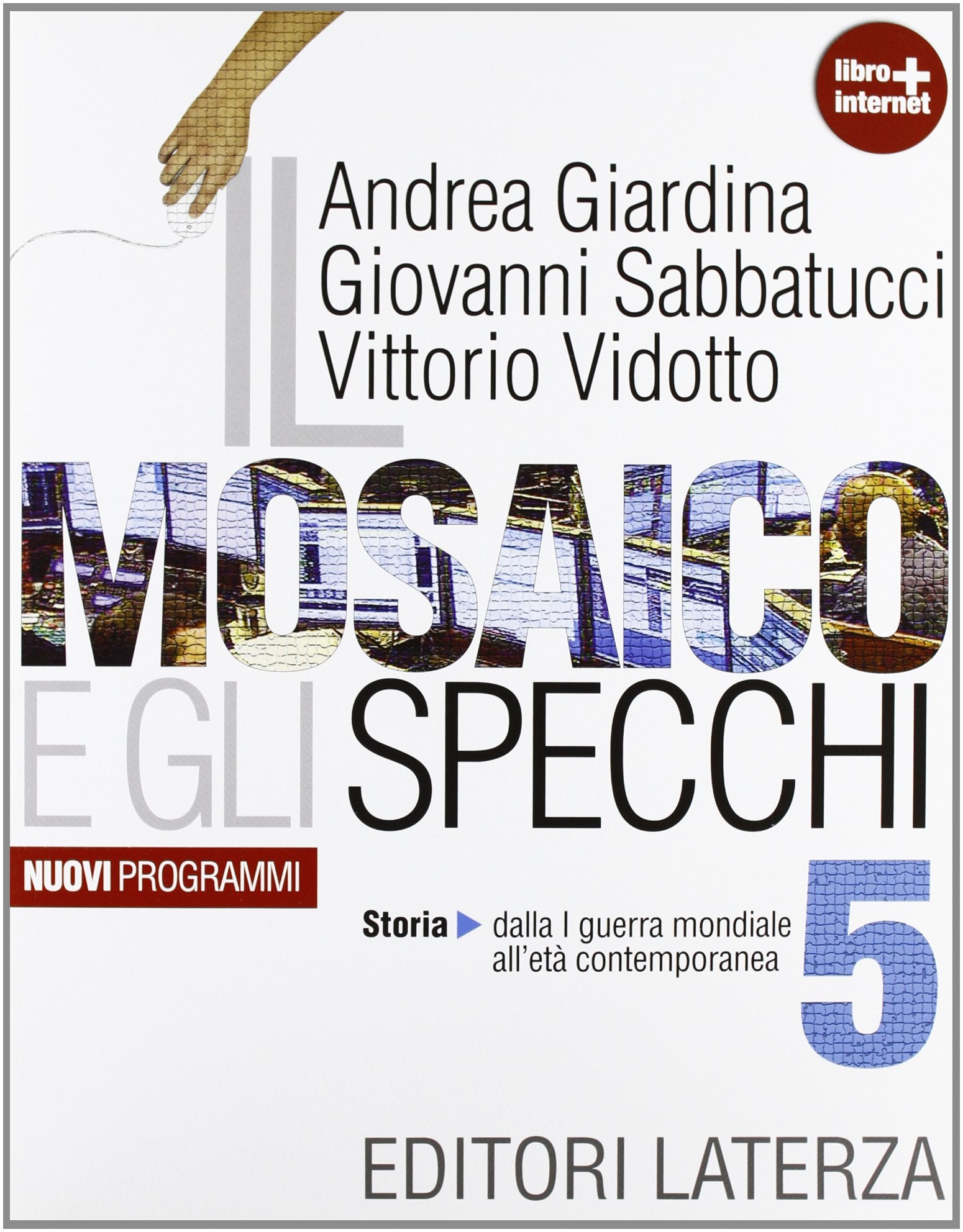 Il mosaico e gli specchi. Con materiali per il docente. Per le Scuole superiori. Con espansione online. Storia. Dalla Prima guerra mondiale all'etá contemporanea (Vol. 5) book